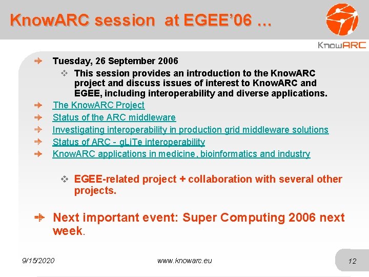 Know. ARC session at EGEE’ 06 … Tuesday, 26 September 2006 v This session