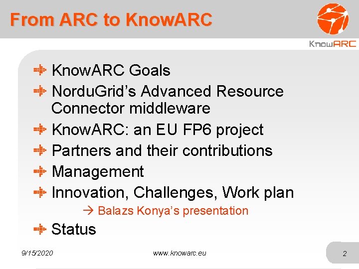 From ARC to Know. ARC Goals Nordu. Grid’s Advanced Resource Connector middleware Know. ARC: