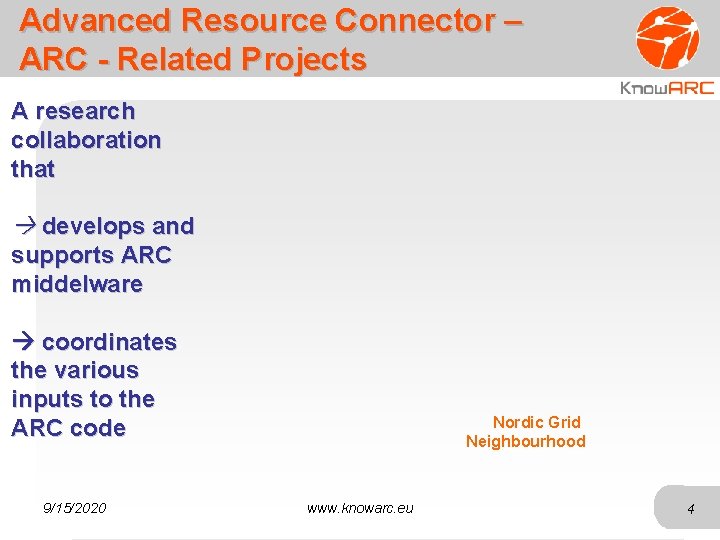 Advanced Resource Connector – ARC - Related Projects A research collaboration that develops and
