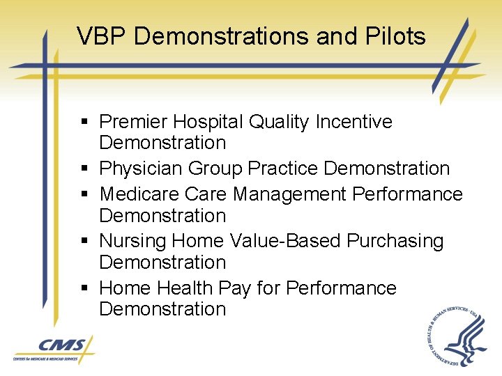 VBP Demonstrations and Pilots § Premier Hospital Quality Incentive Demonstration § Physician Group Practice