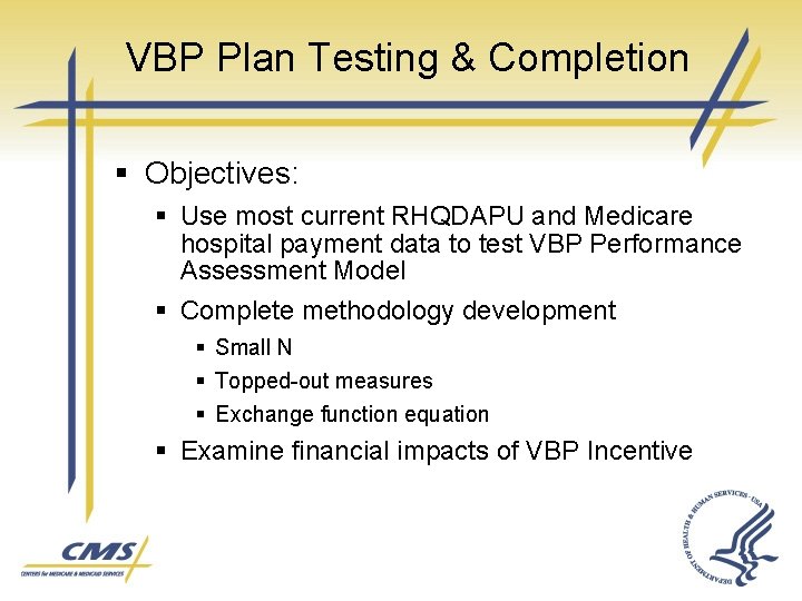 VBP Plan Testing & Completion § Objectives: § Use most current RHQDAPU and Medicare