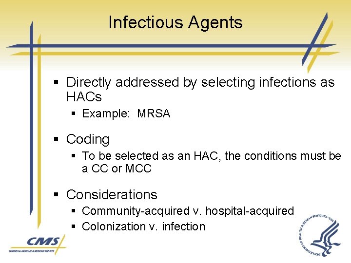 Infectious Agents § Directly addressed by selecting infections as HACs § Example: MRSA §