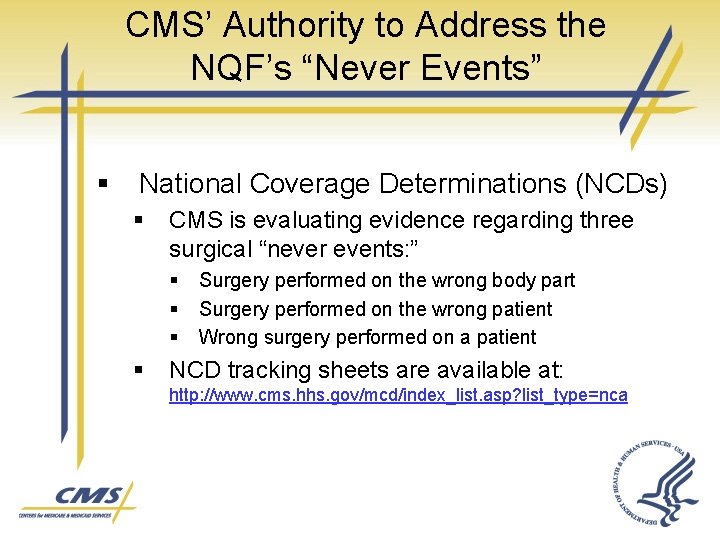 CMS’ Authority to Address the NQF’s “Never Events” § National Coverage Determinations (NCDs) §