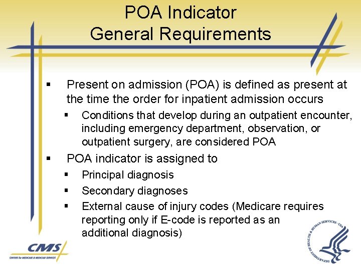 POA Indicator General Requirements § Present on admission (POA) is defined as present at