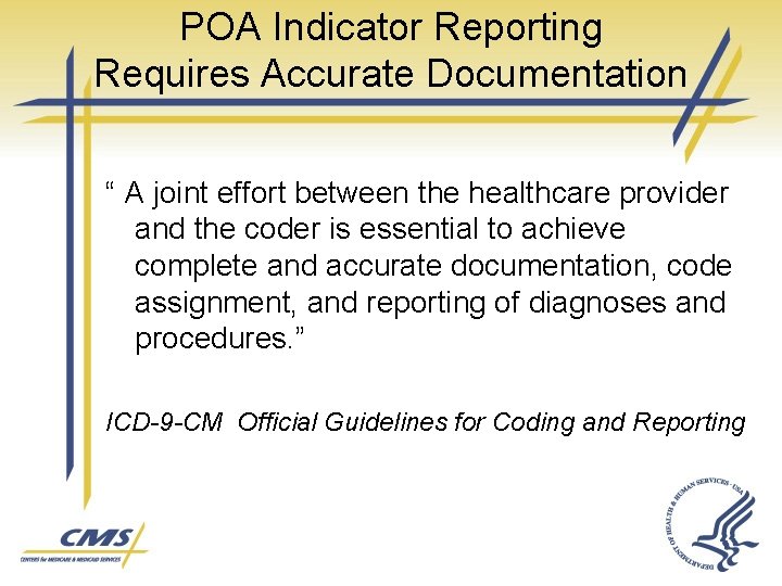 POA Indicator Reporting Requires Accurate Documentation “ A joint effort between the healthcare provider