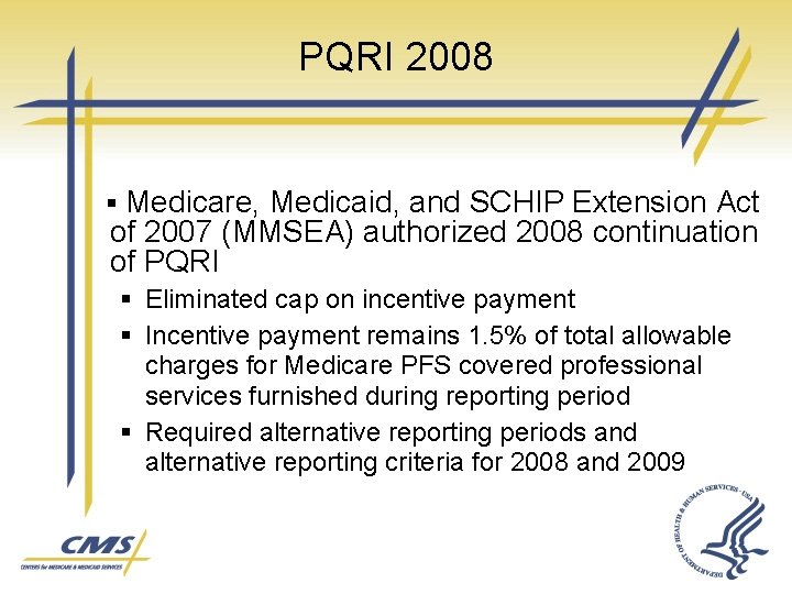 PQRI 2008 § Medicare, Medicaid, and SCHIP Extension Act of 2007 (MMSEA) authorized 2008