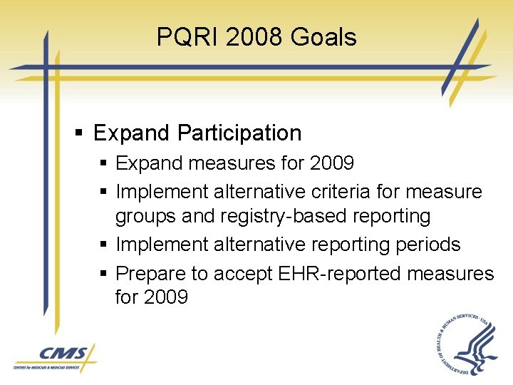 PQRI 2008 Goals § Expand Participation § Expand measures for 2009 § Implement alternative