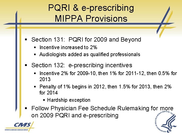 PQRI & e-prescribing MIPPA Provisions § Section 131: PQRI for 2009 and Beyond §