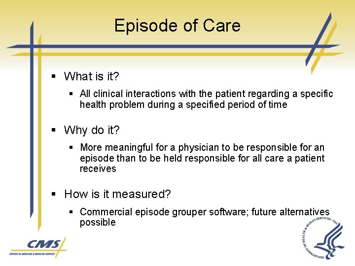 Episode of Care § What is it? § All clinical interactions with the patient