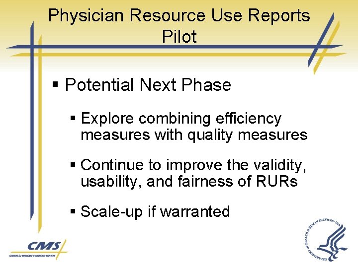 Physician Resource Use Reports Pilot § Potential Next Phase § Explore combining efficiency measures