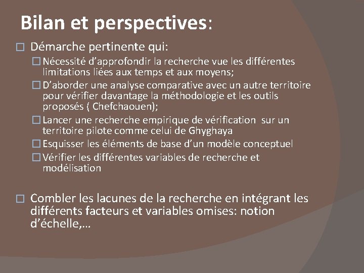 Bilan et perspectives: � Démarche pertinente qui: � Nécessité d’approfondir la recherche vue les