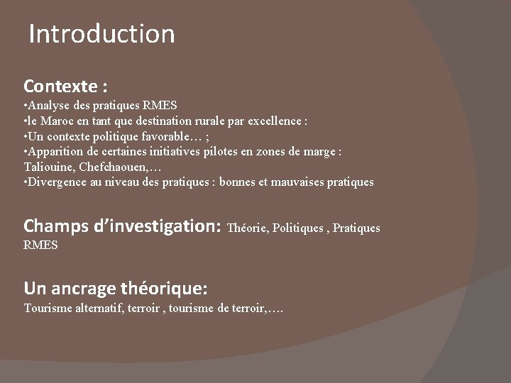 Introduction Contexte : • Analyse des pratiques RMES • le Maroc en tant que