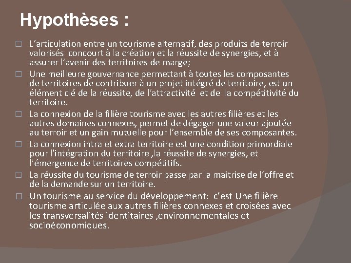 Hypothèses : � � � L’articulation entre un tourisme alternatif, des produits de terroir