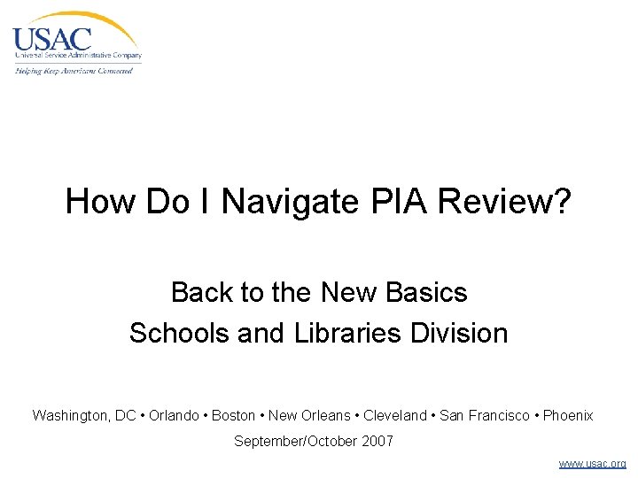 How Do I Navigate PIA Review? Back to the New Basics Schools and Libraries