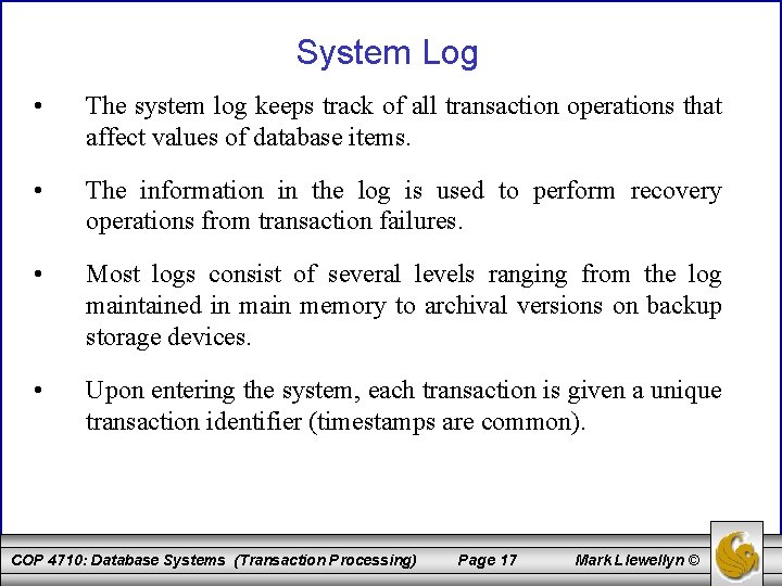 System Log • The system log keeps track of all transaction operations that affect