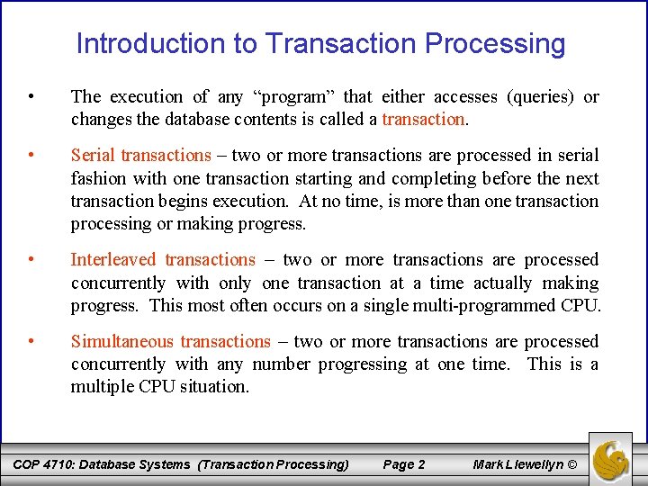 Introduction to Transaction Processing • The execution of any “program” that either accesses (queries)