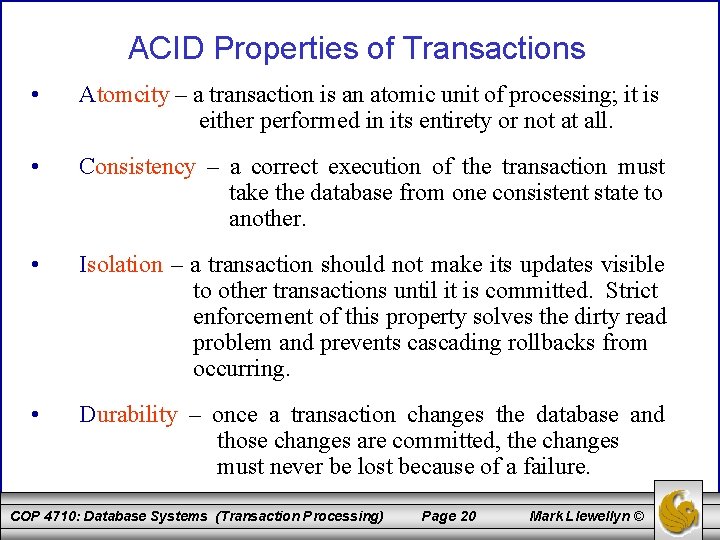 ACID Properties of Transactions • Atomcity – a transaction is an atomic unit of