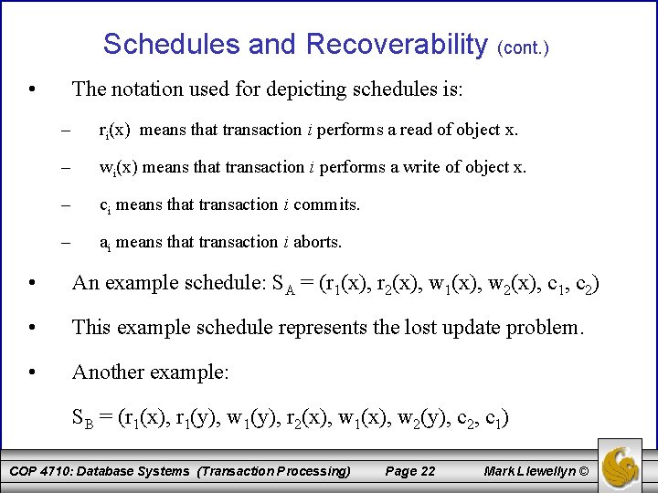 Schedules and Recoverability (cont. ) • The notation used for depicting schedules is: –