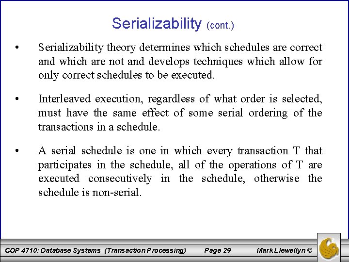 Serializability (cont. ) • Serializability theory determines which schedules are correct and which are