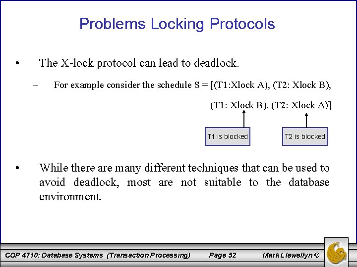 Problems Locking Protocols • The X-lock protocol can lead to deadlock. – For example