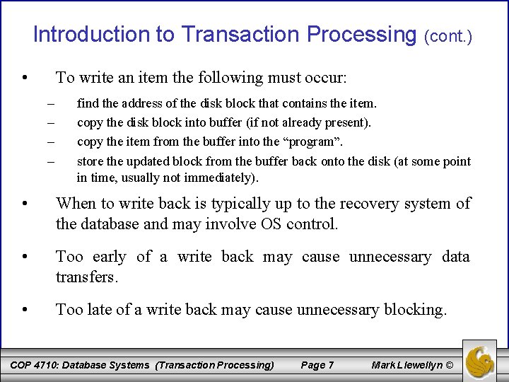 Introduction to Transaction Processing (cont. ) • To write an item the following must