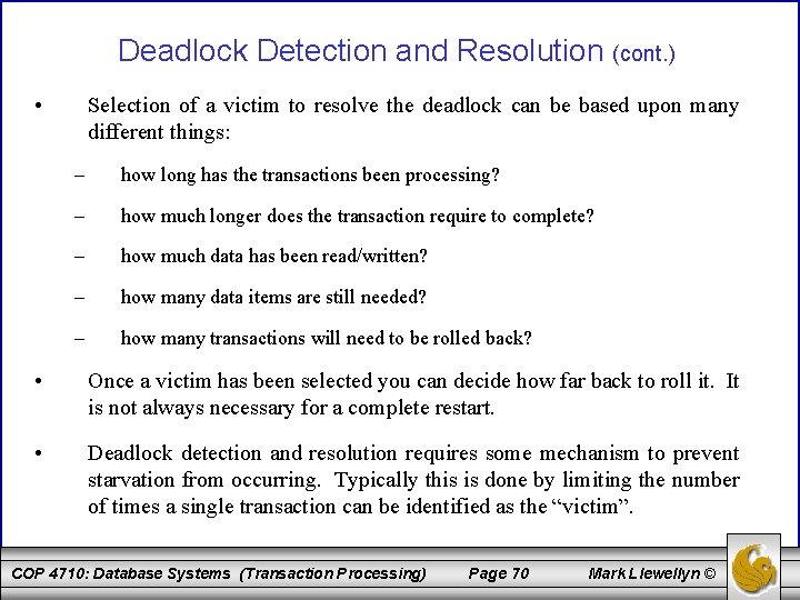 Deadlock Detection and Resolution (cont. ) • Selection of a victim to resolve the
