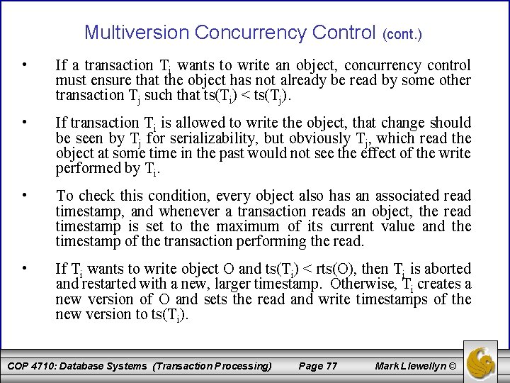 Multiversion Concurrency Control (cont. ) • If a transaction Ti wants to write an