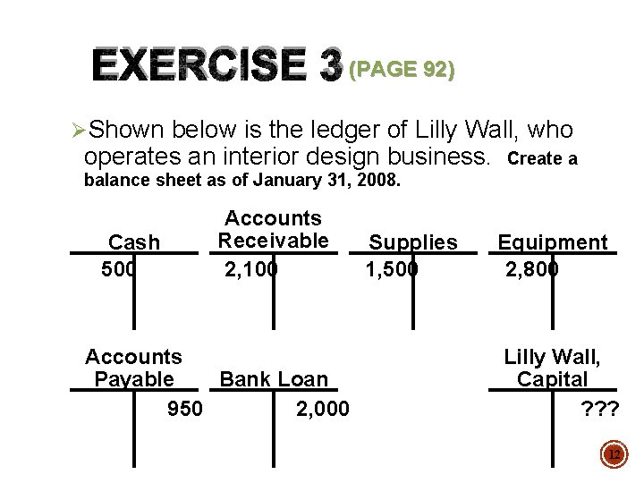 EXERCISE 3 (PAGE 92) ØShown below is the ledger of Lilly Wall, who operates