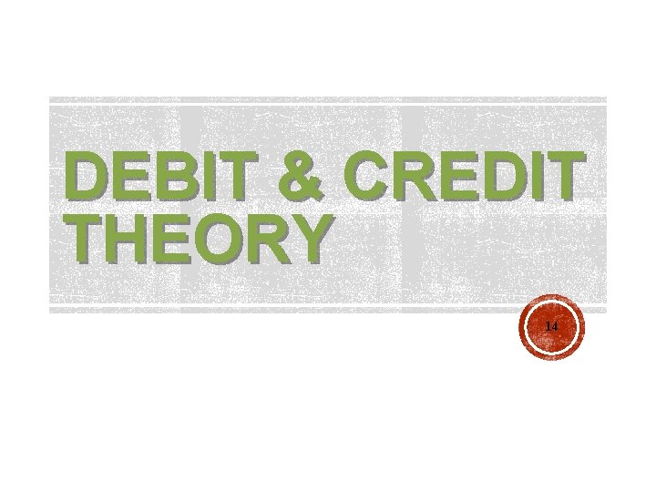 DEBIT & CREDIT THEORY 14 