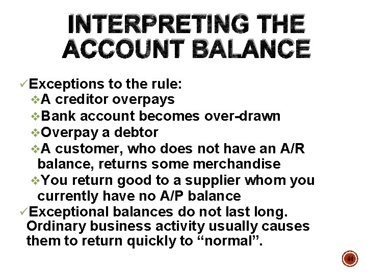 INTERPRETING THE ACCOUNT BALANCE üExceptions to the rule: v. A creditor overpays v. Bank
