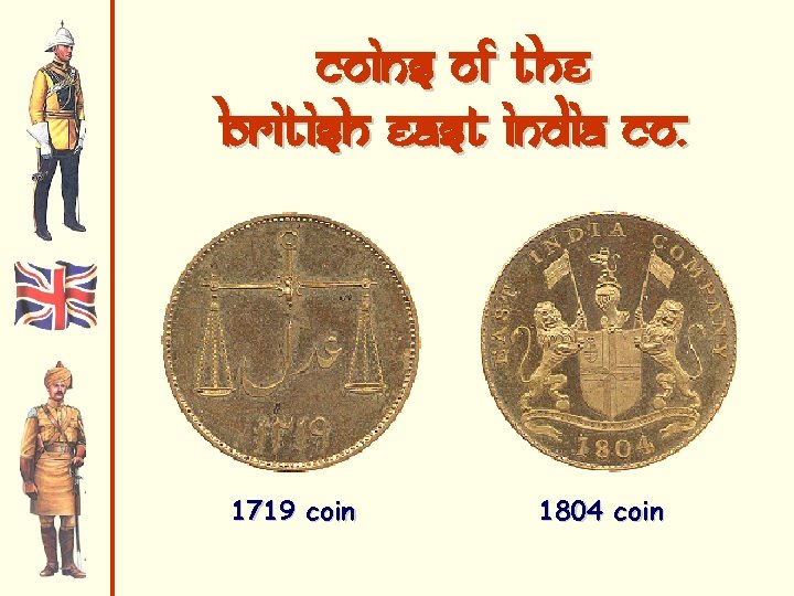 Coins of the British East India Co. 1719 coin 1804 coin 