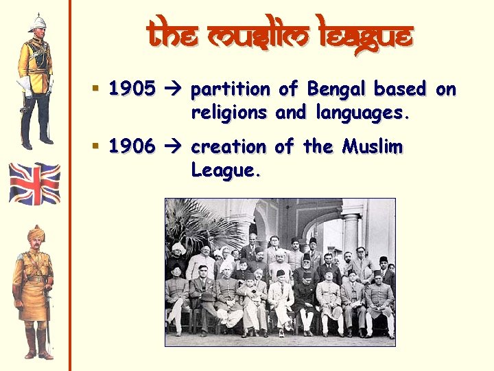 the Muslim League § 1905 partition of Bengal based on religions and languages. §