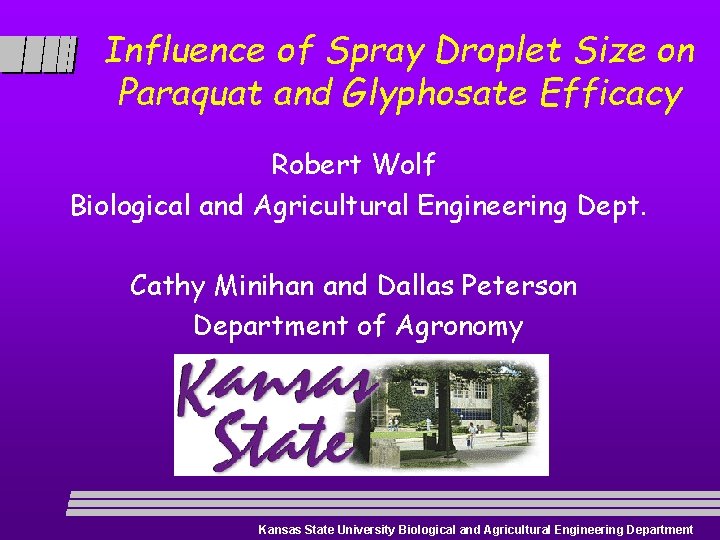 Influence of Spray Droplet Size on Paraquat and Glyphosate Efficacy Robert Wolf Biological and