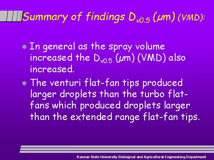 Summary of findings Dv 0. 5 (µm) (VMD): In general as the spray volume