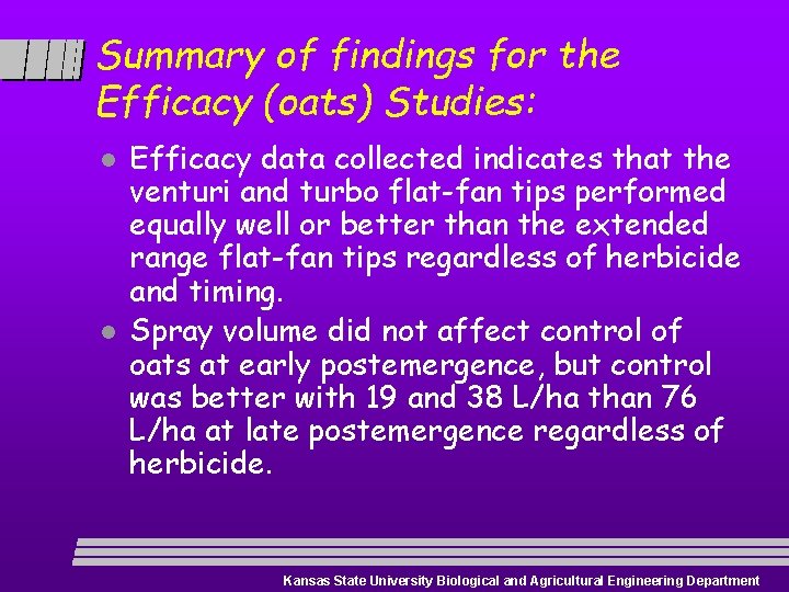 Summary of findings for the Efficacy (oats) Studies: l l Efficacy data collected indicates