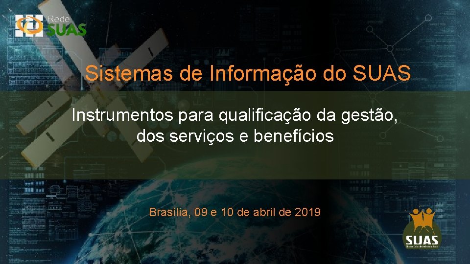 Sistemas de Informação do SUAS Instrumentos para qualificação da gestão, dos serviços e benefícios