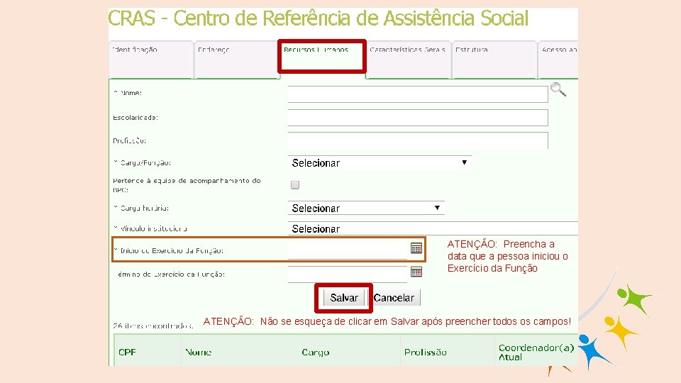 Vincular Pessoa Física no CRAS ATENÇÃO: Preencha a data que a pessoa iniciou o