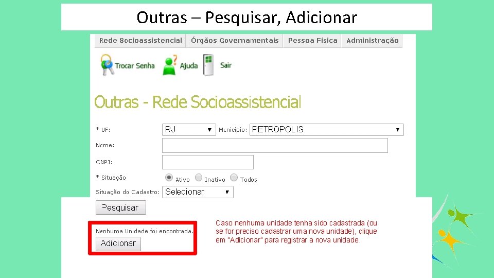 Outras – Pesquisar, Adicionar Caso nenhuma unidade tenha sido cadastrada (ou se for preciso
