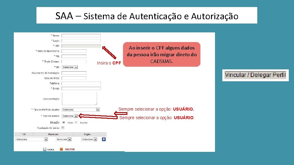SAA – Sistema de Autenticação e Autorização Insira o CPF Ao inserir o CPF