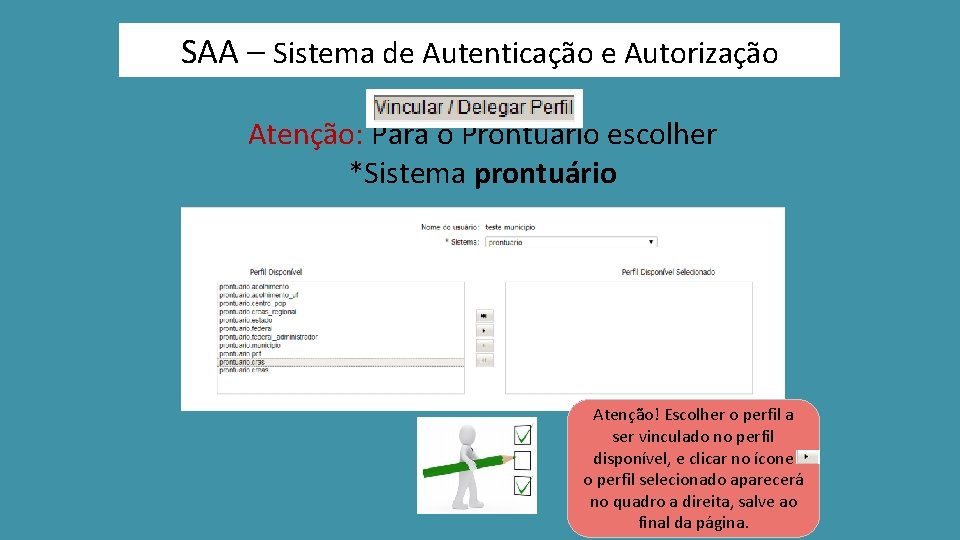SAA – Sistema de Autenticação e Autorização Atenção: Para o Prontuário escolher *Sistema prontuário