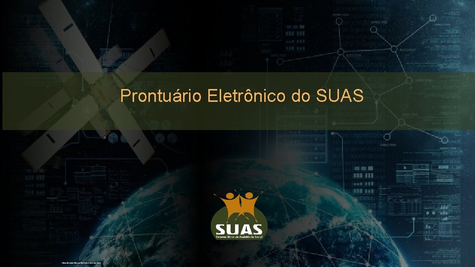  Prontuário Eletrônico do SUAS Eduardo Monteiro Martins (MDS/SNAS/DGSUAS) 