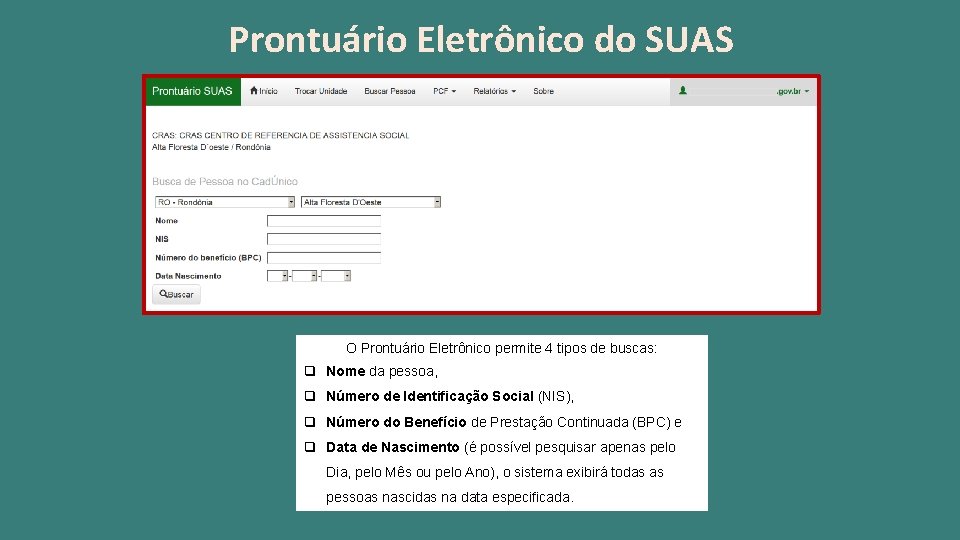 Prontuário Eletrônico do SUAS O Prontuário Eletrônico permite 4 tipos de buscas: Nome da