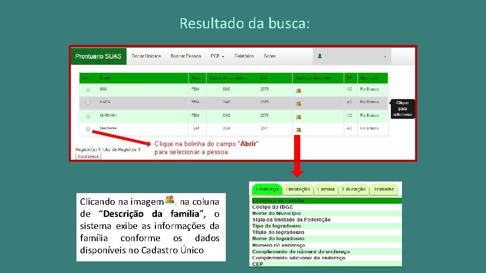 Resultado da busca: Clique na bolinha do campo “Abrir” para selecionar a pessoa. Clicando