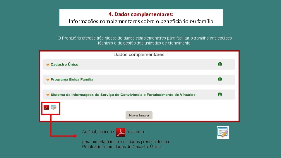 4. Dados complementares: Informações complementares sobre o beneficiário ou família O Prontuário oferece três