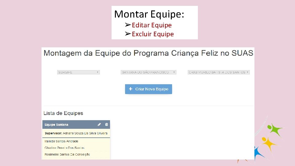 Montar Equipe: ➢ Editar Equipe ➢ Excluir Equipe 