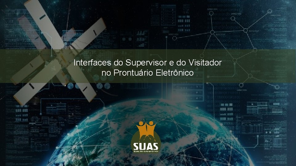 Interfaces do Supervisor e do Visitador no Prontuário Eletrônico Ministério do Desenvolvimento Social 