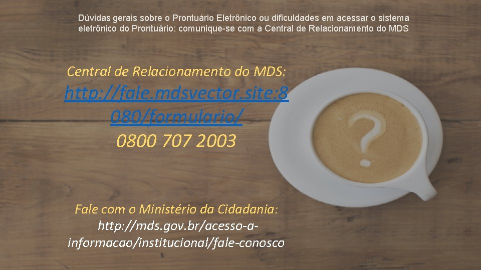 Dúvidas gerais sobre o Prontuário Eletrônico ou dificuldades em acessar o sistema eletrônico do