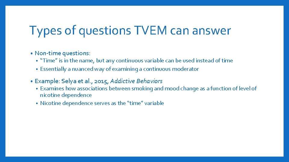Types of questions TVEM can answer • Non-time questions: “Time” is in the name,