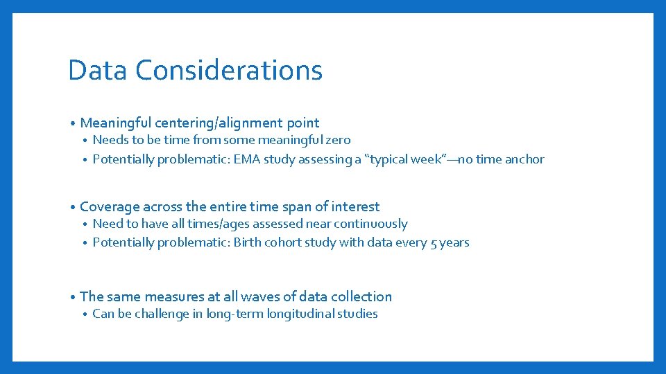 Data Considerations • Meaningful centering/alignment point Needs to be time from some meaningful zero
