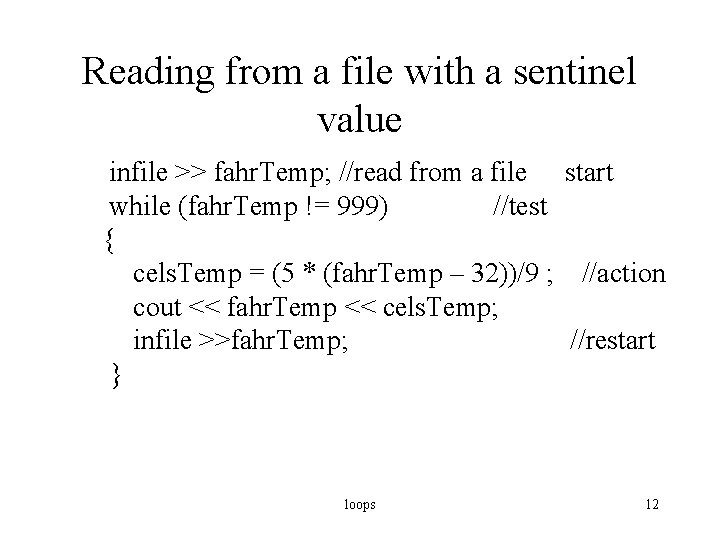 Reading from a file with a sentinel value infile >> fahr. Temp; //read from